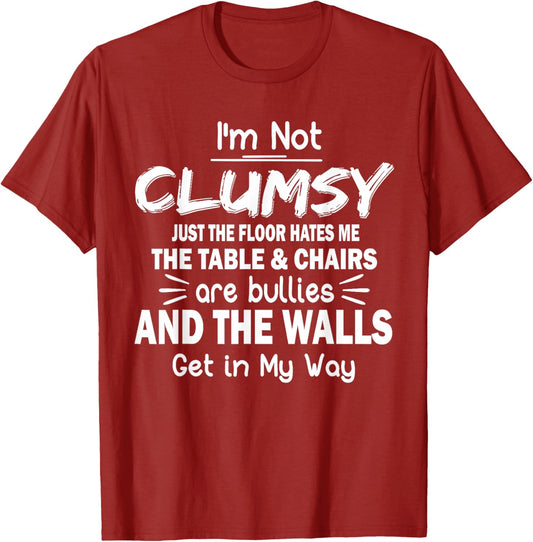 I'm Not Clumsy Funny Sayings Sarcastic Men Women Boys Girls