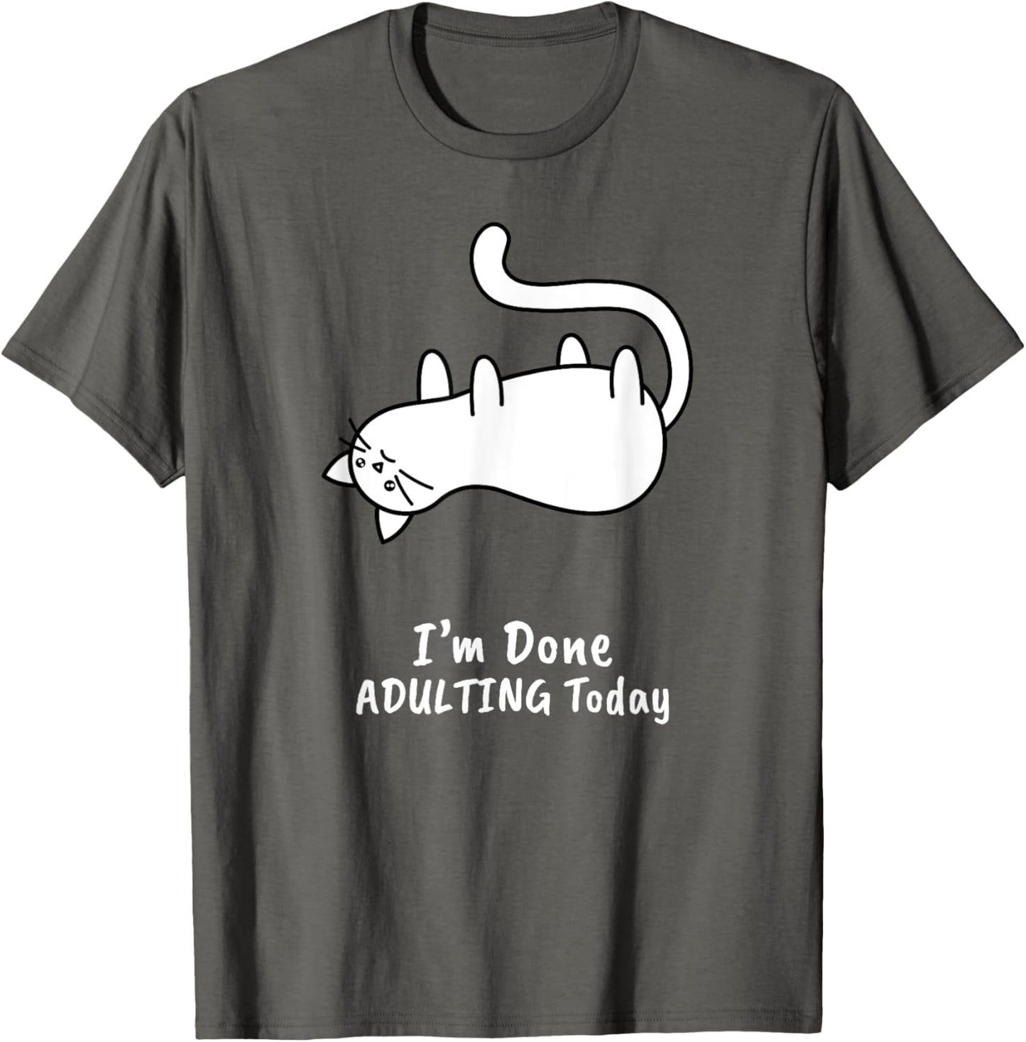 Funny I'm Done Adulting Today T Shirt Adult Humor Cat Gift