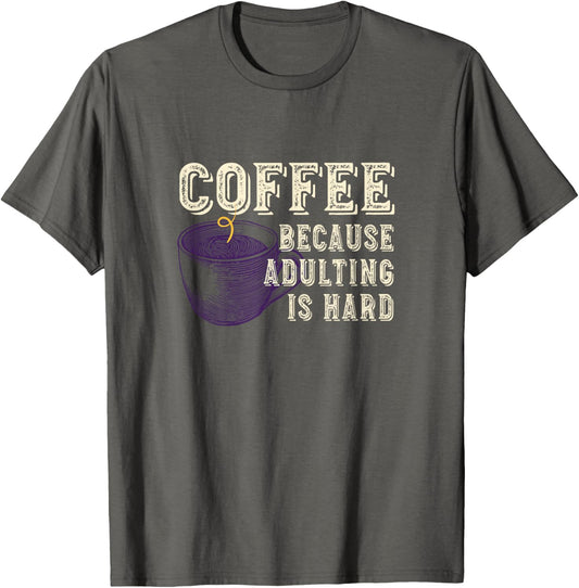 Funny Coffee Lover Coffee Because Adulting is Hard