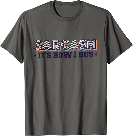 Sarcasm It'S How I Hug, Sarcastic Quotes