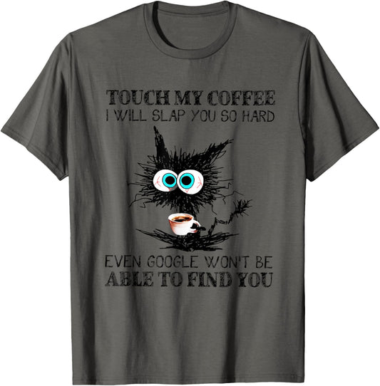 Touch My Coffee I Will Slap You So Hard Funny Cat Coffee