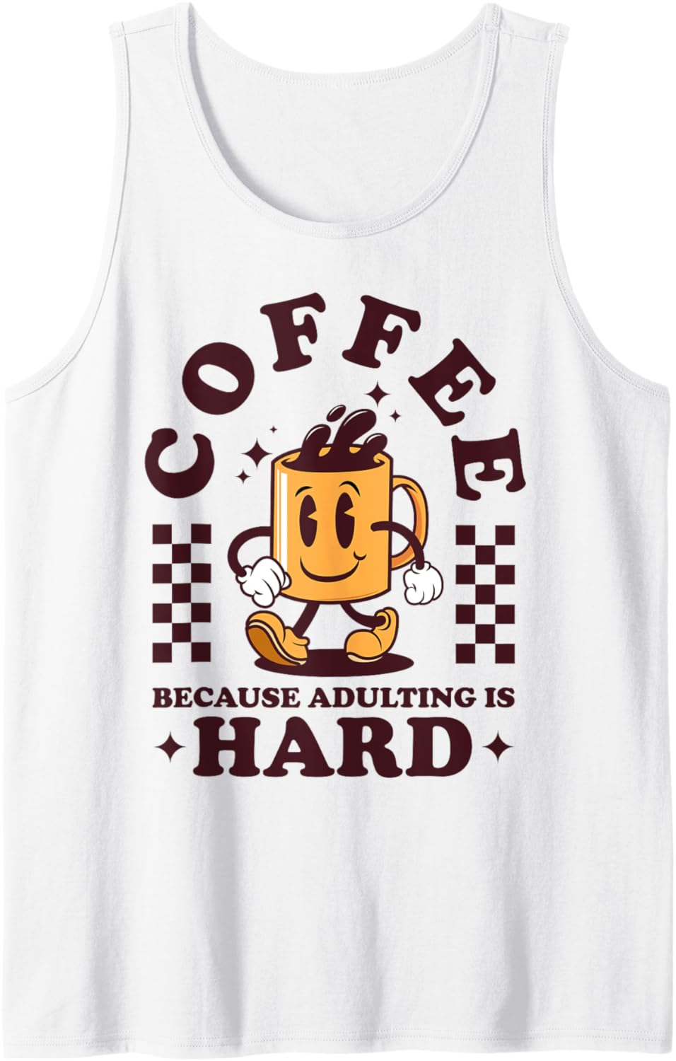 COFFEE BECAUSE ADULTING IS HARD   Mug of Coffee   Gift Tank Top