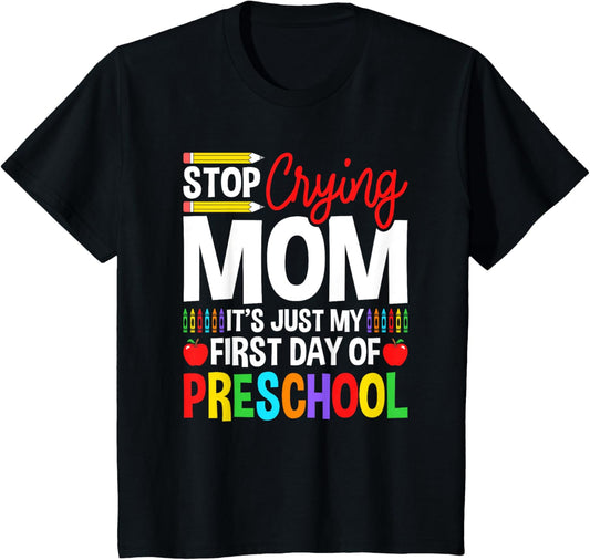 Kids Stop Crying Mom It's Just My First Day Of Preschool