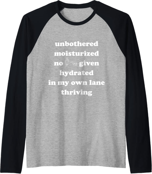 unbothered moisturized no effs given hydrated in my own lane Raglan Baseball Tee