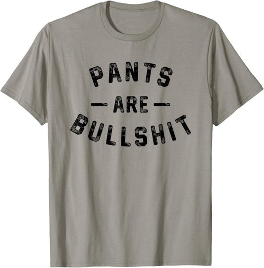 Pants Are Bullshit Funny Sarcastic Quote