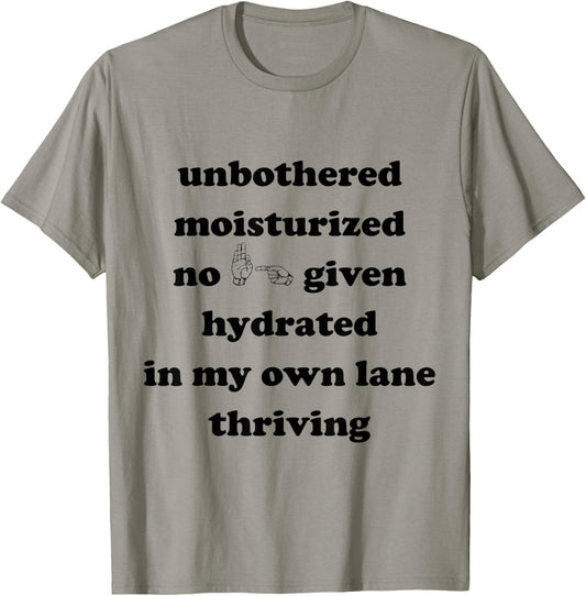 unbothered moisturized no effs given hydrated in my own lane