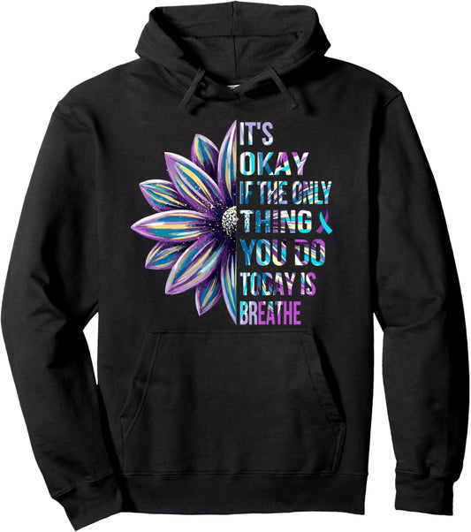 It's Okay If The Only Thing You Do Today Is Breathe Pullover Hoodie