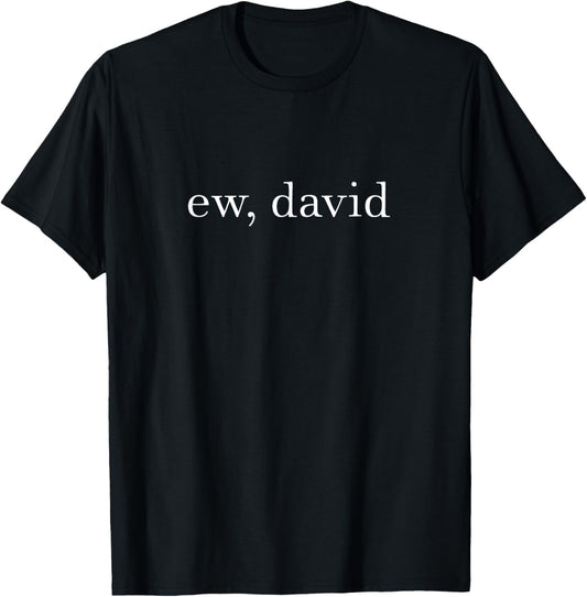 Ew David Pop Culture Men Women Youth