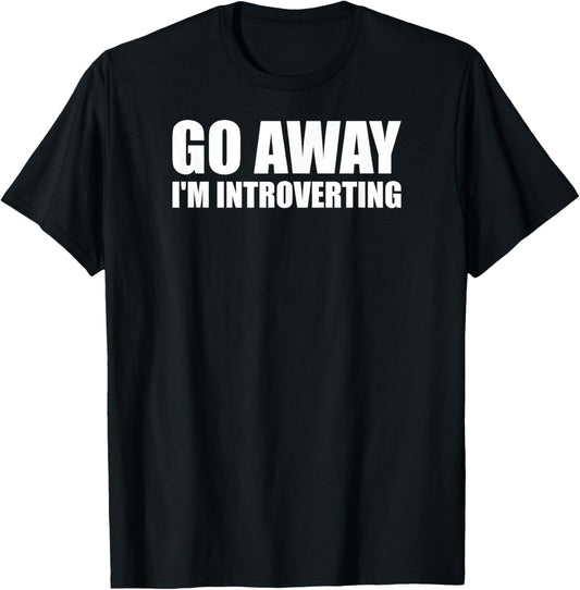 Go Away I'm Introverting   Funny Introvert Anxiety Anxious