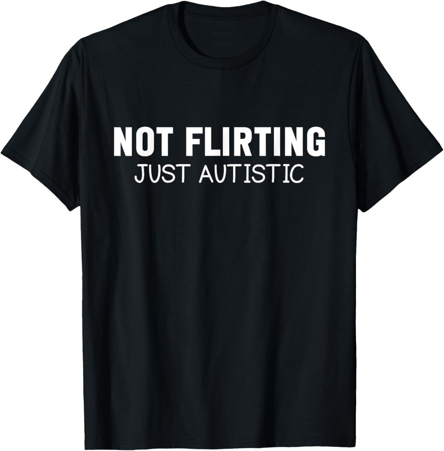 Funny Autism Gag, Not Flirting Just Autistic Sarcastic Quote