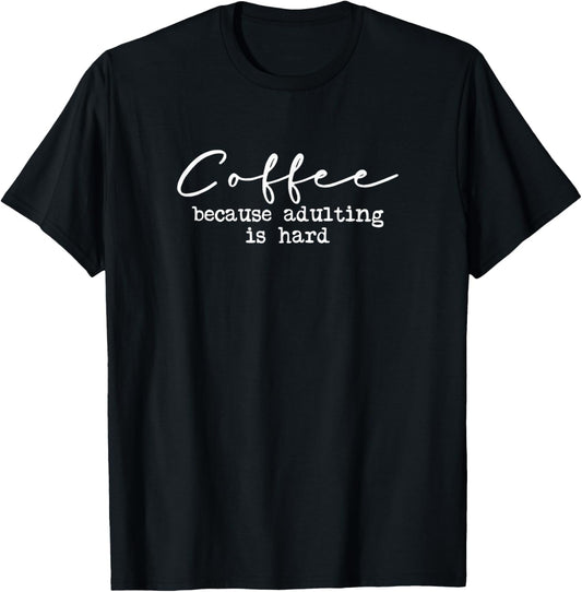 Coffee Because Adulting Is Hard   Funny Coffee