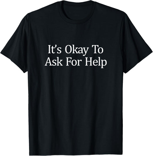 It's Okay To Ask For Help