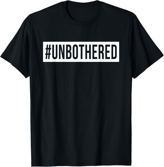 Unbothered T Shirt