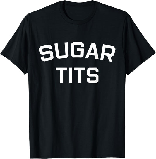 Sugar Tits Saying Sarcastic Quote