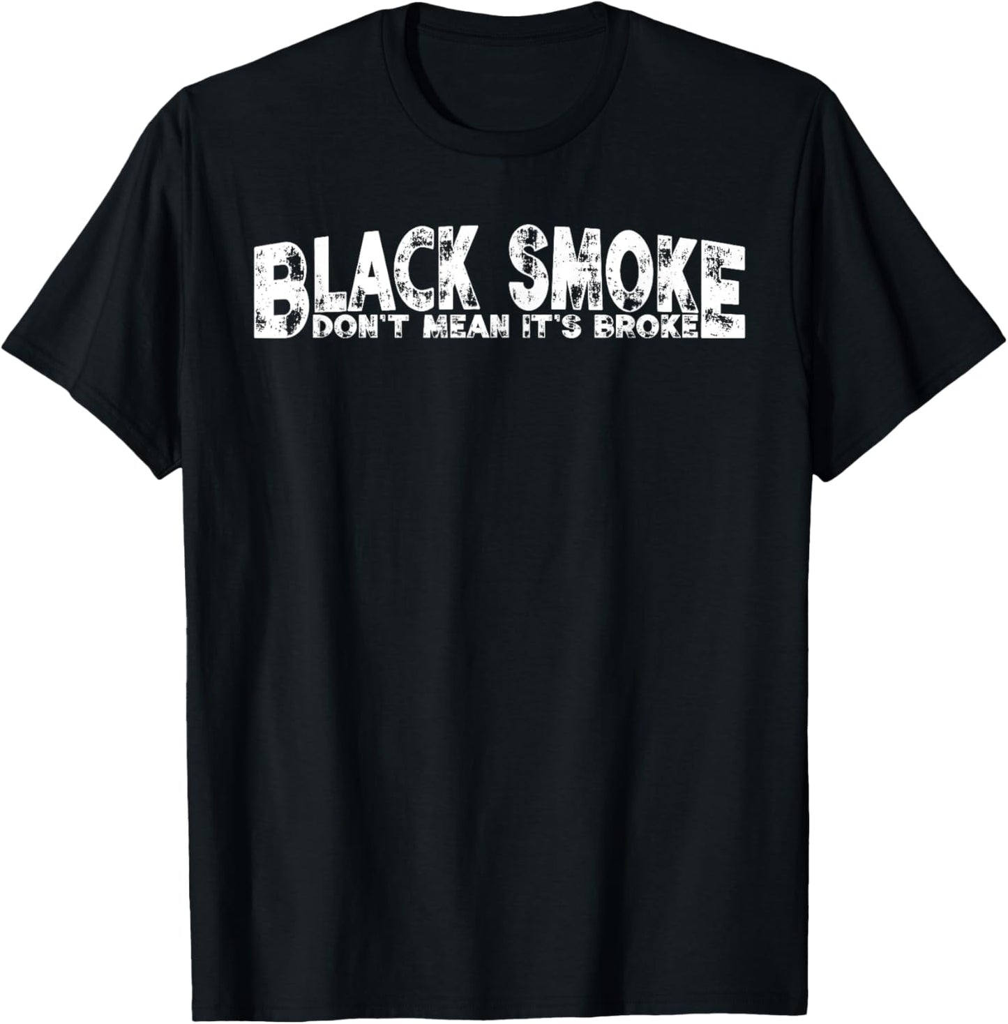 Black Smoke Don't Mean Broke, Funny Diesel Truck Shirt