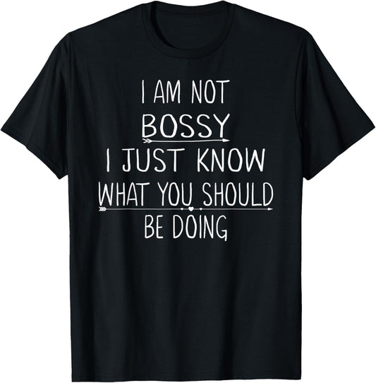 I Am Not Bossy I Just Know What You Should Be Doing Funny