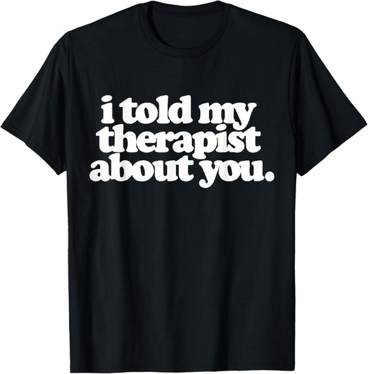 Funny womens mental health i told my therapist about you