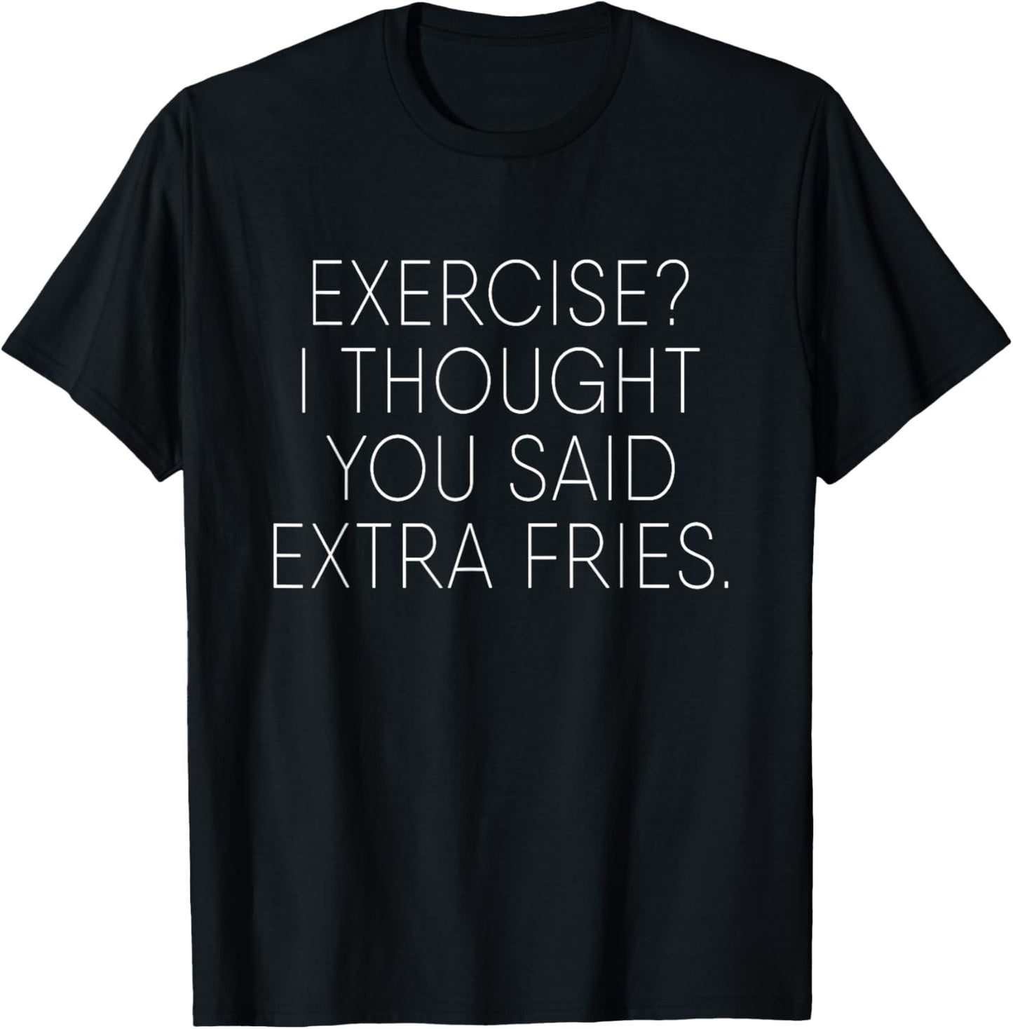 Exercise I Thought You Said Extra Fries Funny Quote