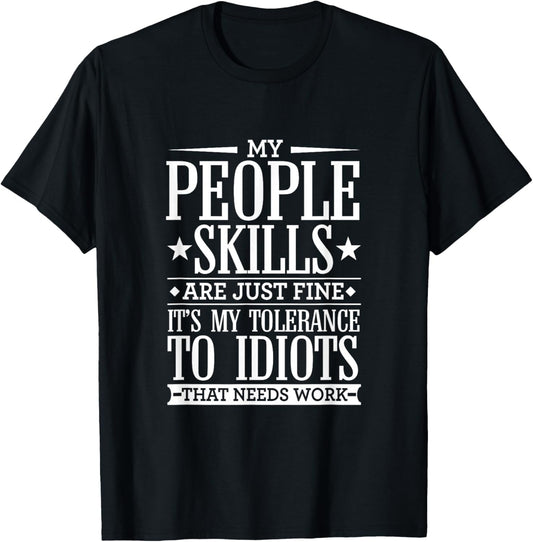 My Tolerance to Idiots Needs Work Funny Sarcasm T Shirt