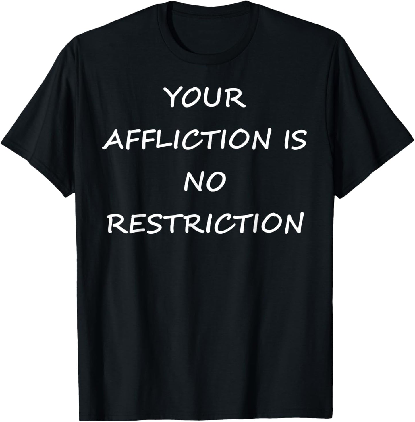 YOUR AFFLICTION IS NO RESTRICTION INSPIRATIONAL MOTIVATIONAL