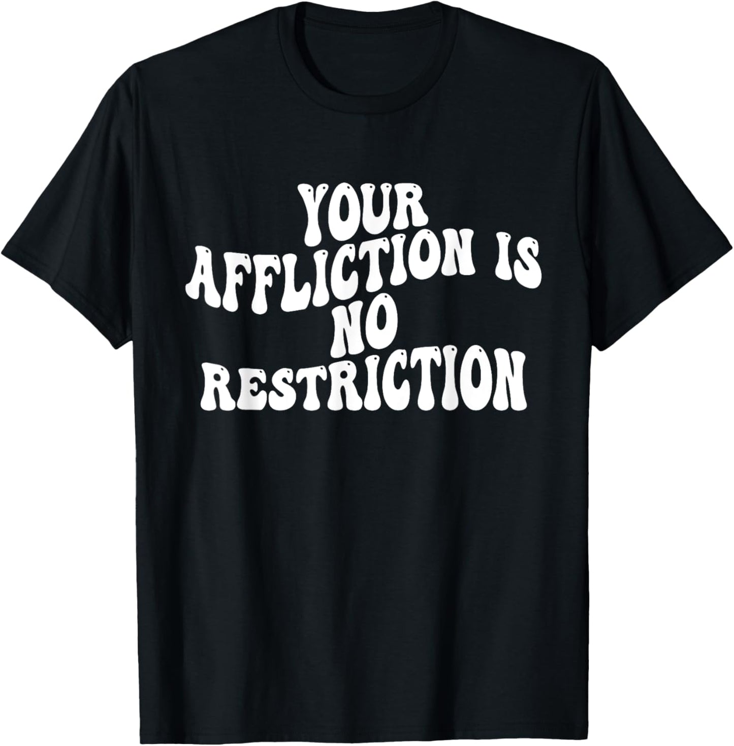 Your Affliction Is No Restriction Motivational Groovy