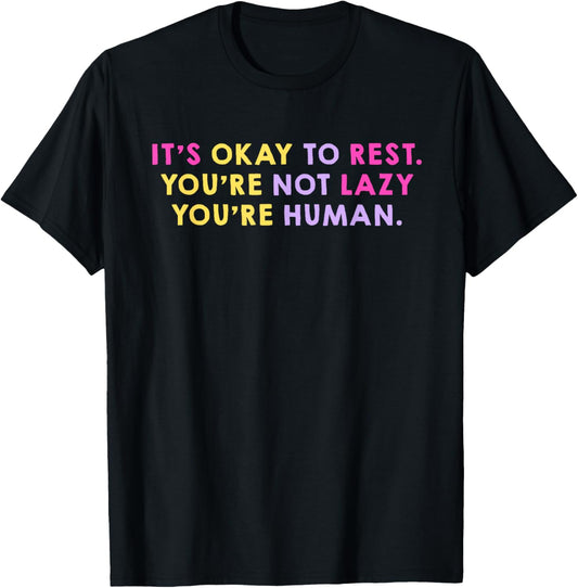 It's Okay To Rest You're Not Lazy You're Human Quote