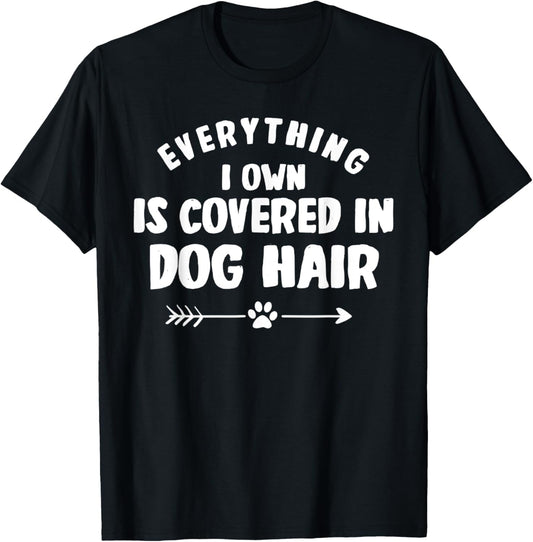 Everything I Own Is Covered in Dog Hair Funny Animal Lover