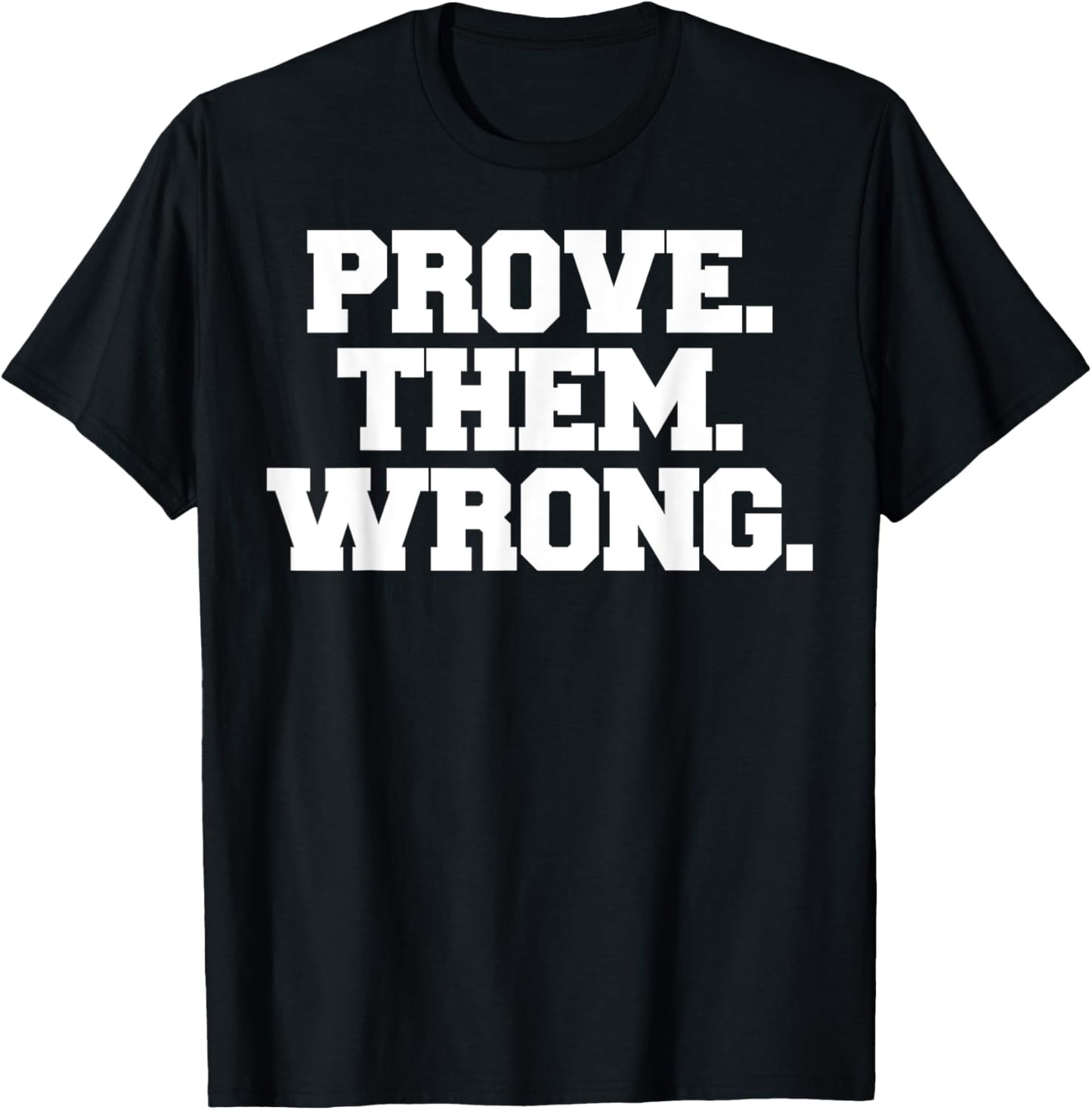 Prove Them Wrong athlete sport gym motivation t shirt