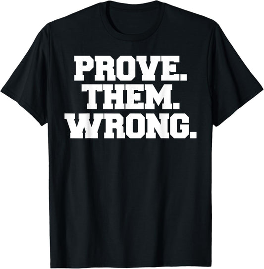 Prove Them Wrong athlete sport gym motivation t shirt