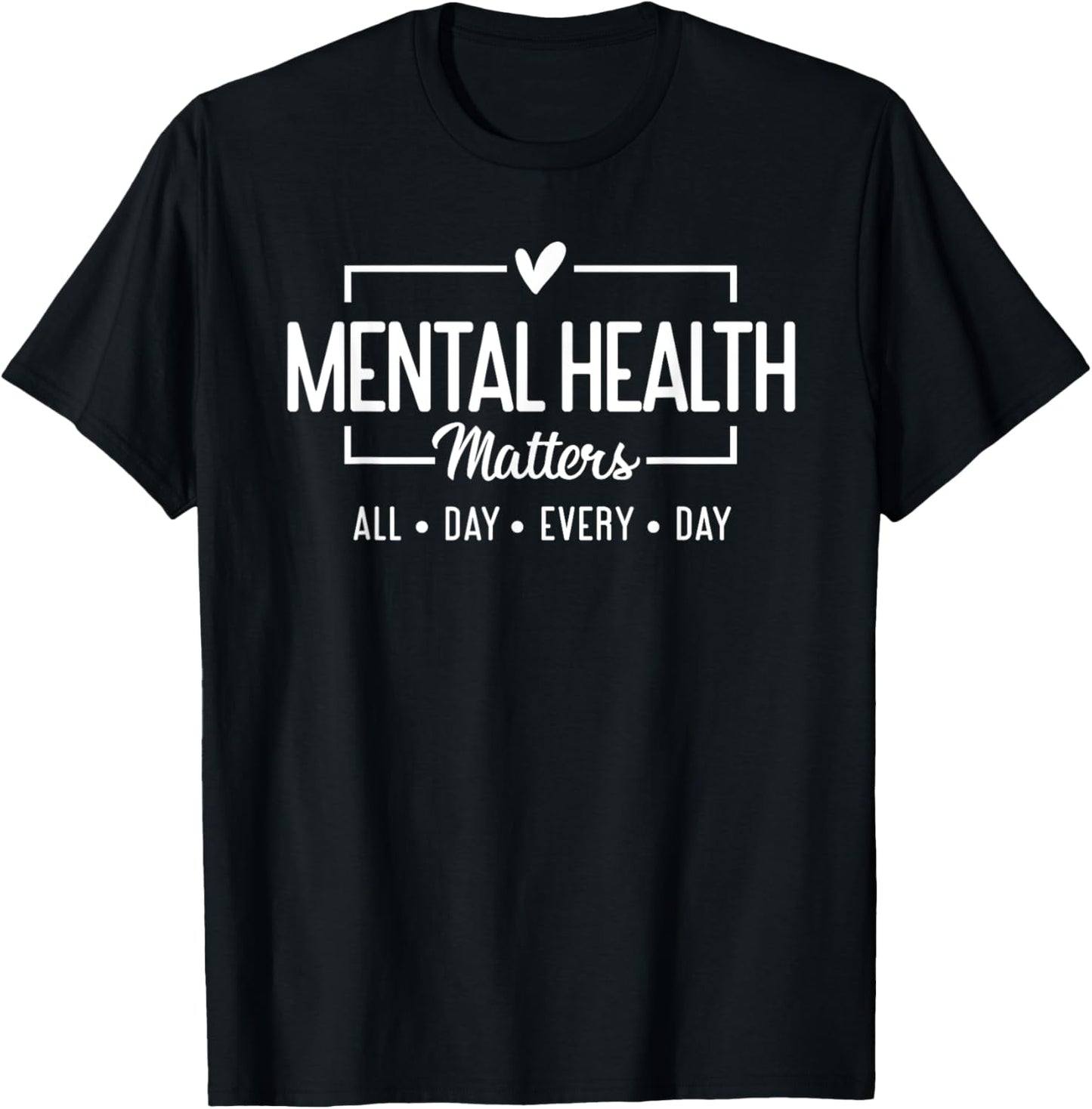 Mental Health Matters All Day Every Day Inspirational
