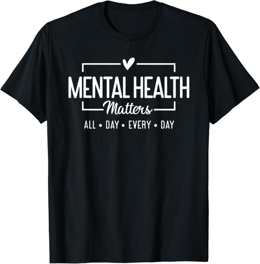 Mental Health Matters All Day Every Day Inspirational