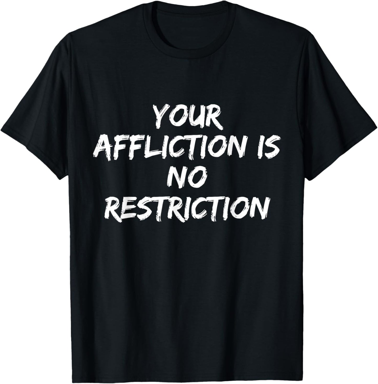 Your Affliction Is No Restriction Motivational Quote