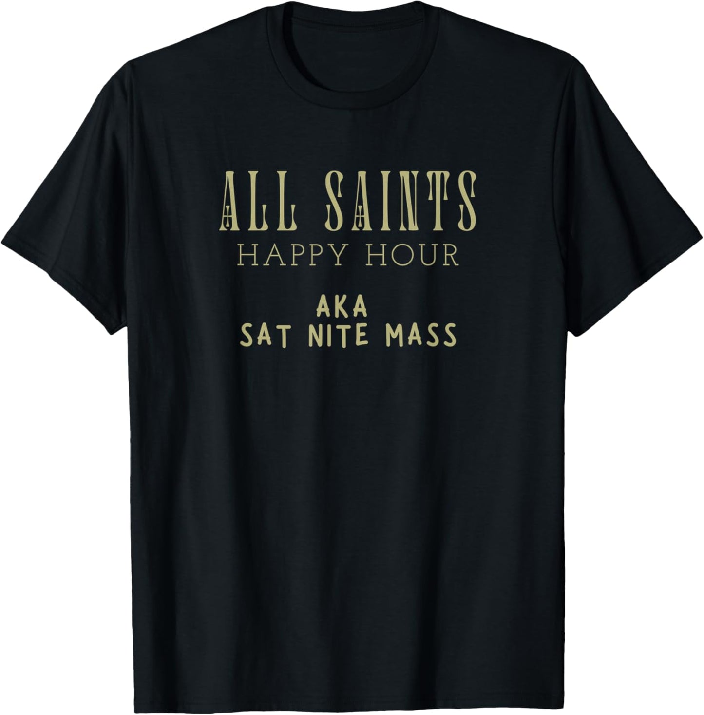 Funny Louisiana Catholic All Saints Happy Hour Mass Sat Nite
