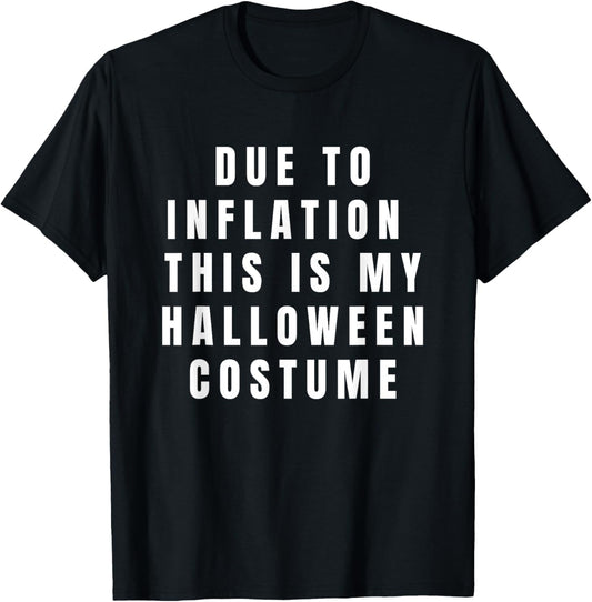 Due to Inflation this is my Halloween Costume