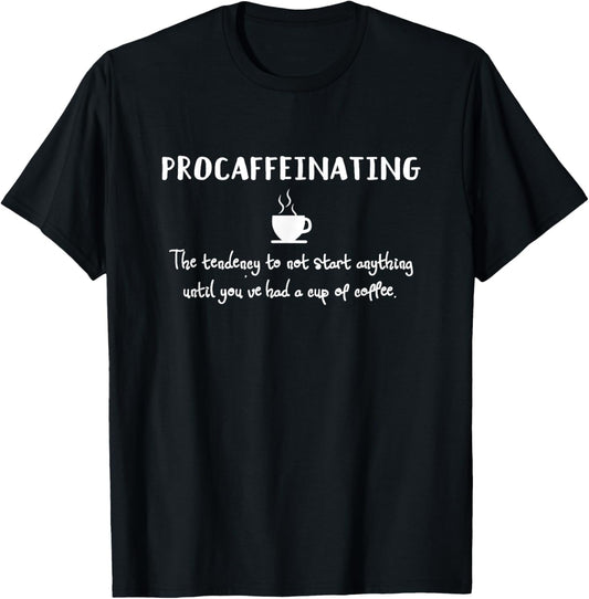 Procaffeinating Funny Coffee Addict Joke Caffeine Lover Gag