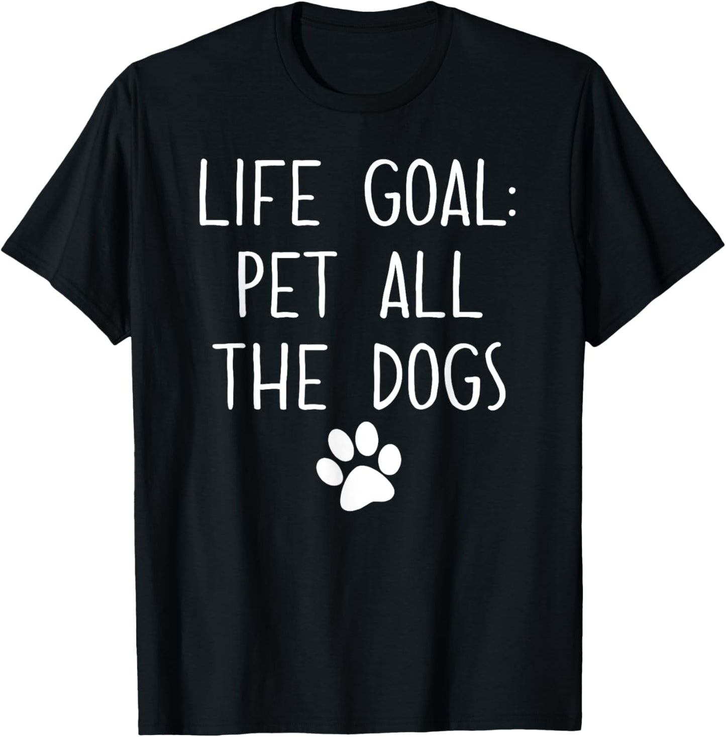 Life Goal Pet All The Dogs Pet Lover Gift