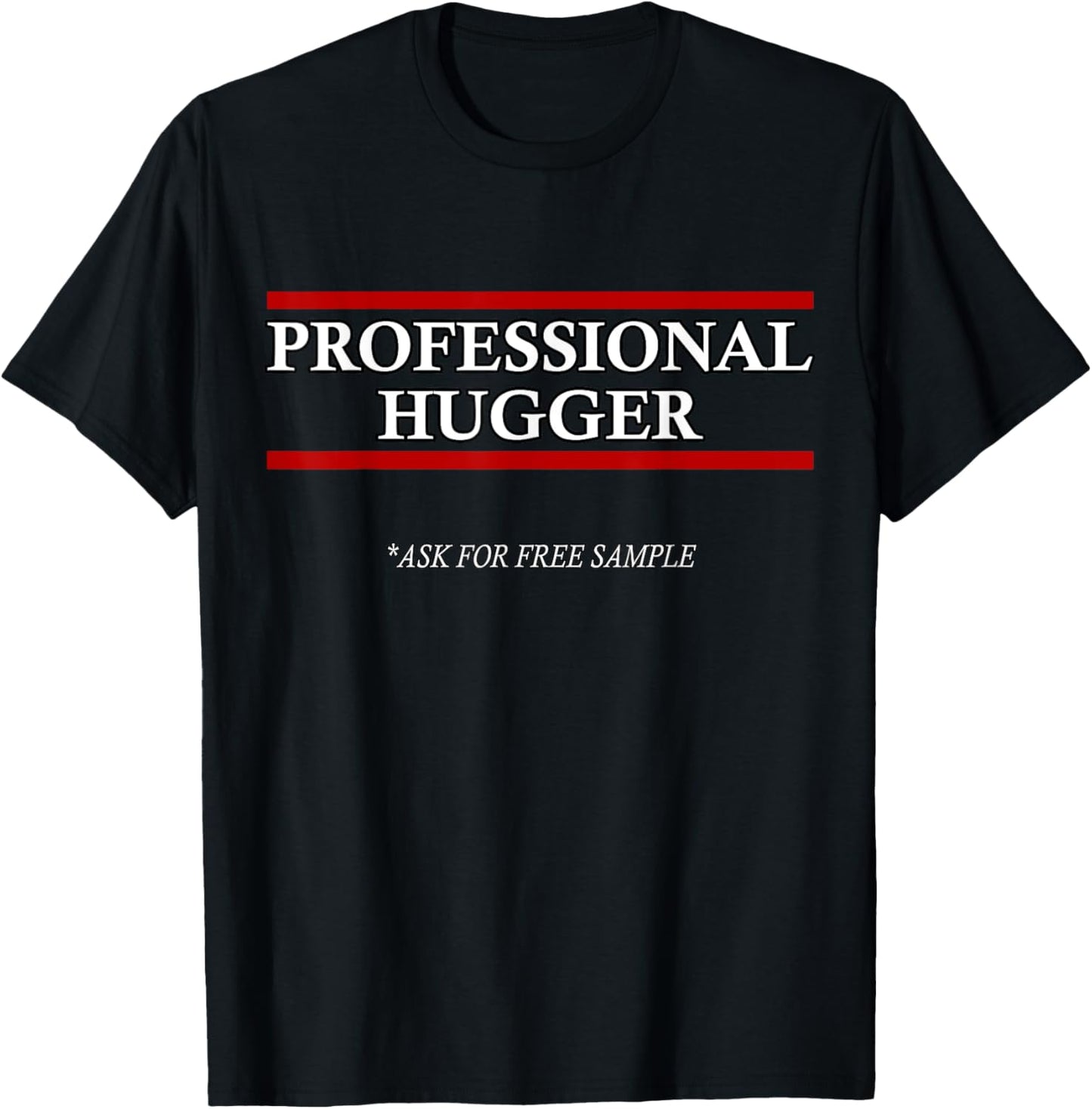 Free Hugs T Shirt  Professional Hugger: For Men Women Kids