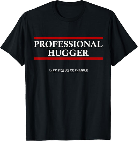 Free Hugs T Shirt  Professional Hugger: For Men Women Kids