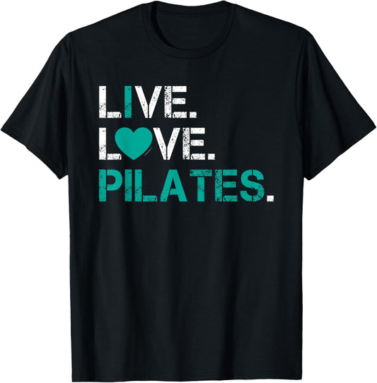 I Love Pilates Shirt   Live Love Pilates T Shirt