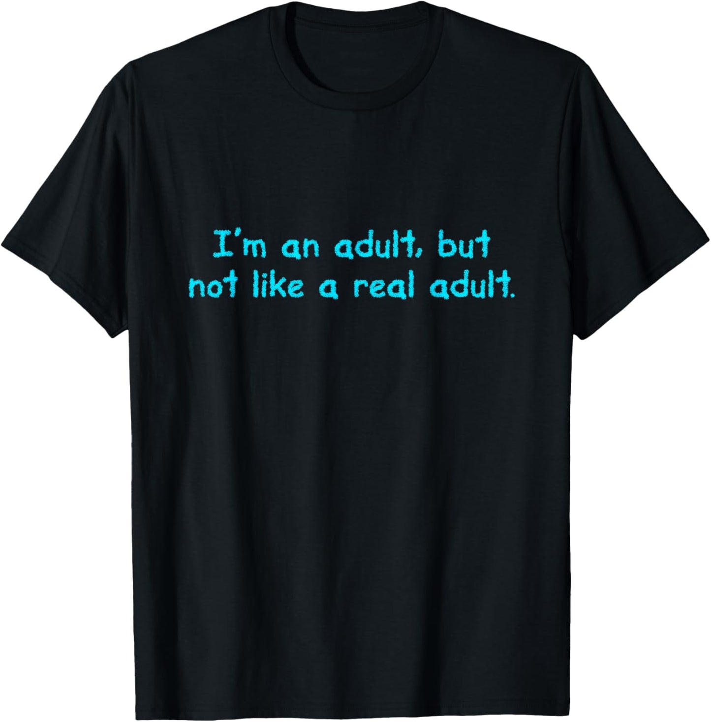 I'm An Adult, But Not Like a Real Adult   Funny Adulting