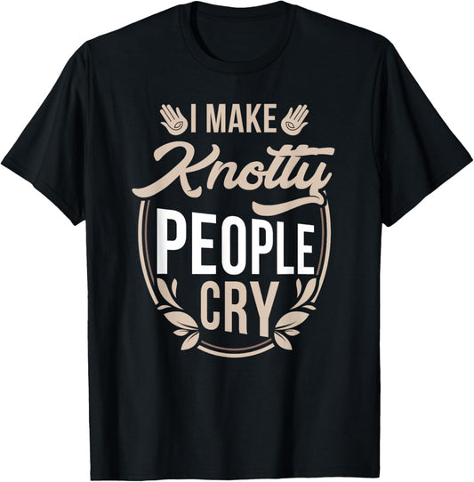 I Make Knotty People Cry   Massage Therapist Funny Gift
