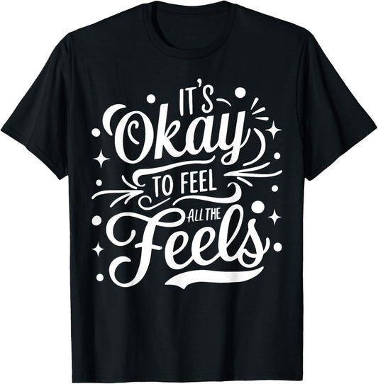 It's Okay To Feel All The Feels