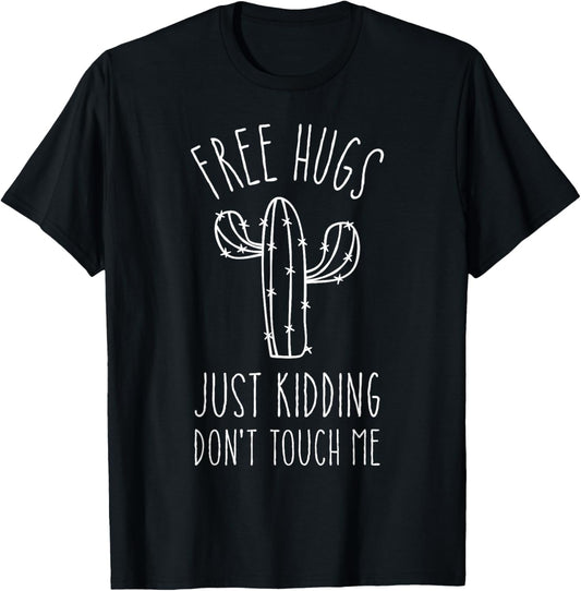 Free Hugs Just Kidding Don't Touch Me Cactus Not a Hugger