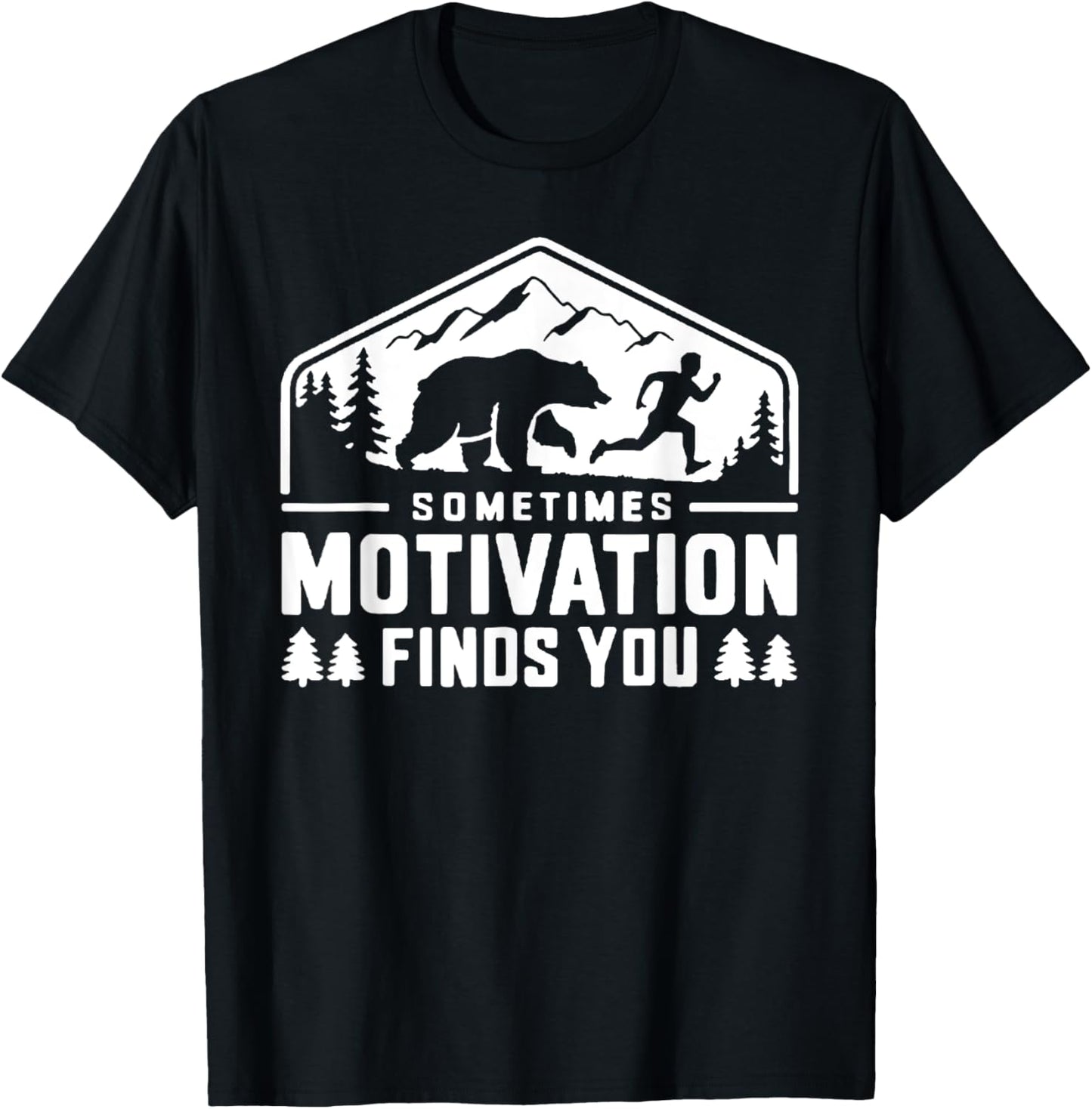 Sometimes Motivation Finds You Funny Running Motivational