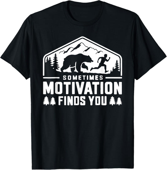 Sometimes Motivation Finds You Funny Running Motivational