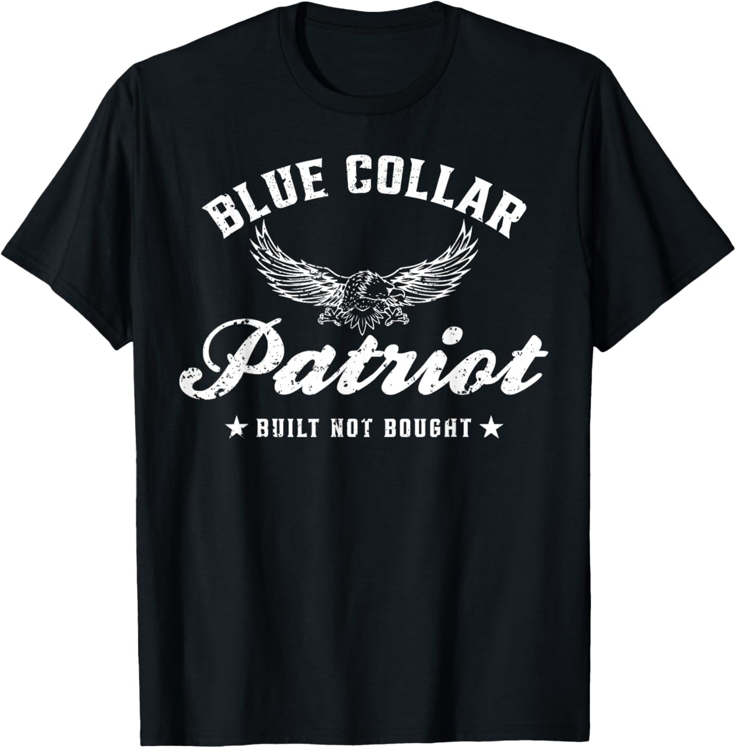 Blue Collar Patriot Built Not Bought