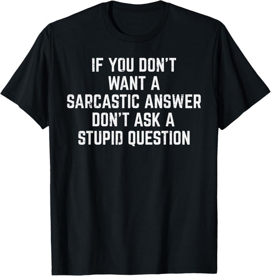 You Dont Want Sarcastic Answer Funny Saying Humor Men Women