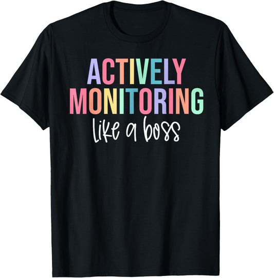 Actively Monitoring Like A Boss Shirt State Testing Teacher