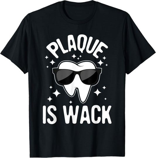 Plaque Is Wack   Dentist Tooth Dental Hygienist Assistant