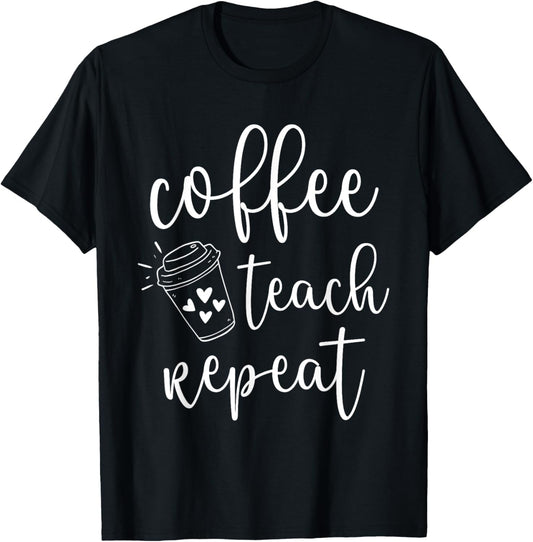Coffee Teach Repeat Cute Costume Teacher Coffee Lover T Shirt for Men Women